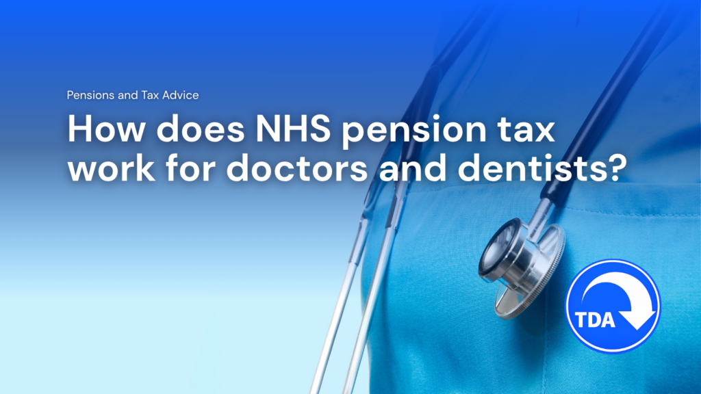 How does NHS pension tax work for doctors and dentists?