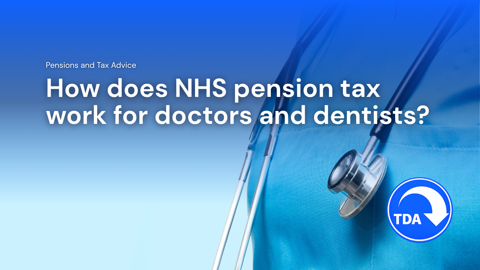 How does NHS pension tax work for doctors and dentists?