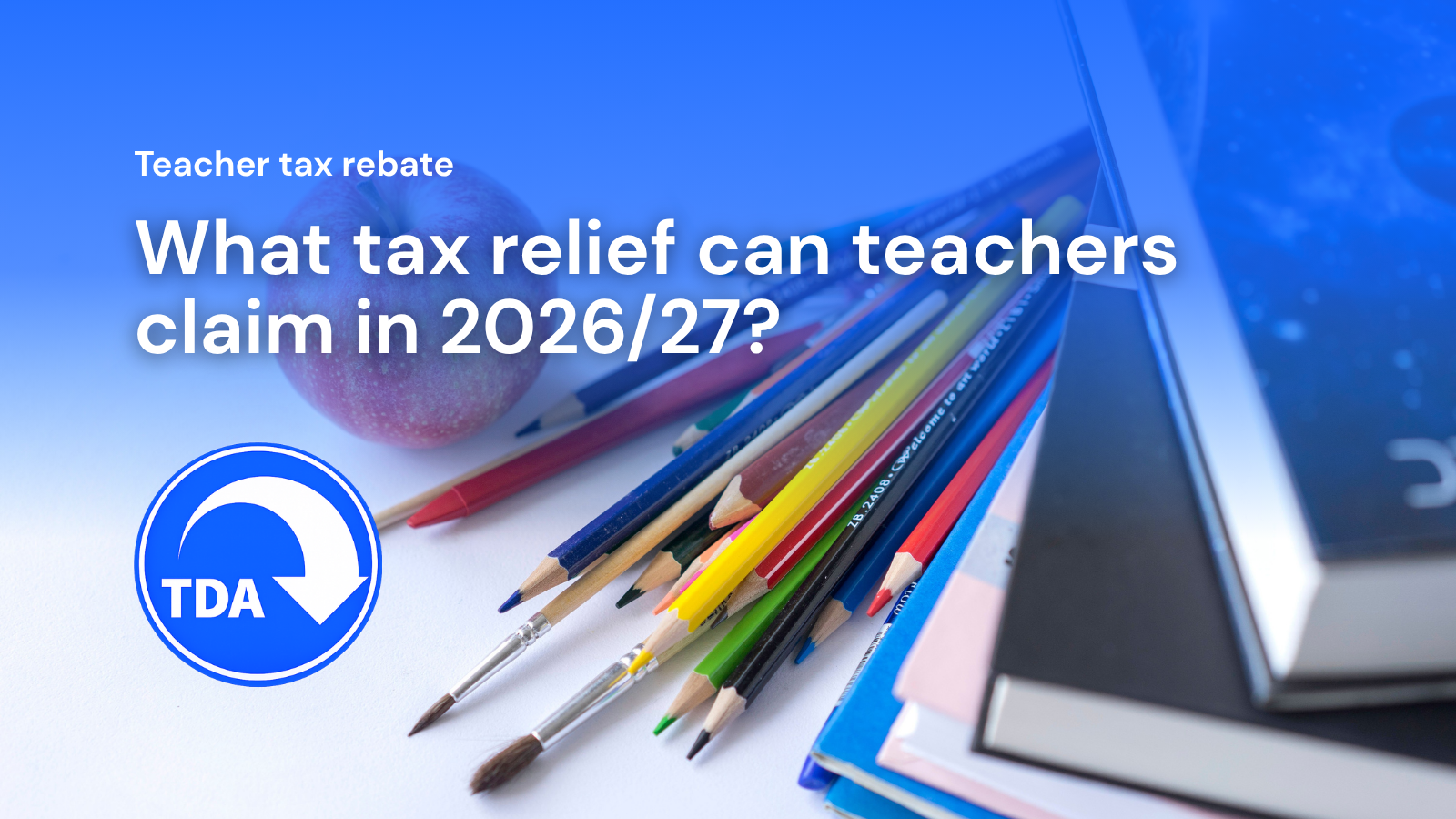Teacher tax rebate: What tax relief can teachers claim in 2026/27?