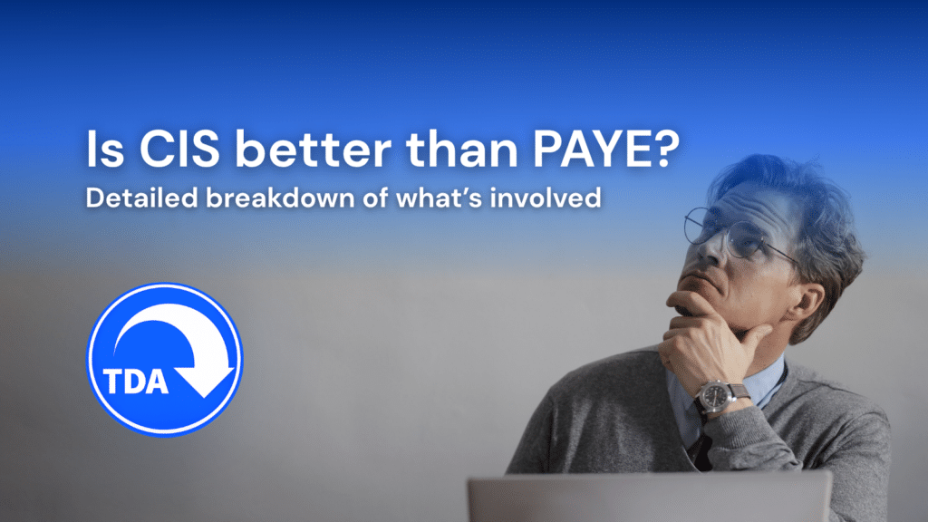 Is CIS better than PAYE? Detailed breakdown of what’s involved from Tax Driven Accountants.